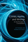 Image for Crimes, harms, and wrongs  : on the principles of criminalisation