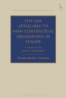 Image for The law applicable to non-contractual obligations in Europe  : a guide to the Rome II Regulation