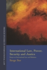 Image for International law, power, security and justice  : essays on international law and relations