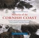 Image for Mysteries of the Cornish Coast : Legends, Ghosts and Extraordinary Events from Cornwall&#39;s South-west Peninsula