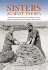 Image for Sisters against the sea  : the destruction of the village of Hallsands, Devon and the remarkable story of a family who survived
