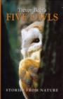 Image for Trevor Beer&#39;s five owls  : stories from nature