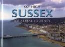 Image for Sky High Sussex : An Aerial Journey