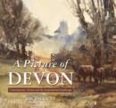 Image for A picture of Devon  : contemporary artists and the inspirational landscape