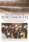 Image for Sea Soldiers of Portsmouth : A Pictorial History of the Royal Marines at Eastney and Fort Cumberland