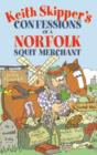 Image for Keith Skipper&#39;s Confessions of a Norfolk Squit Merchant