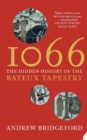 Image for 1066  : the hidden history of the Bayeux tapestry
