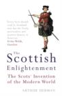 Image for The Scottish Enlightenment  : the Scots&#39; invention of the modern world