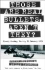 Image for Those are real bullets, aren&#39;t they?  : Bloody Sunday, Derry, 30 January 1972