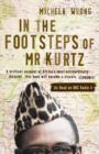 Image for In the footsteps of Mr Kurtz  : living on the brink of disaster in the Congo