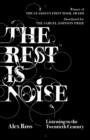 Image for The rest is noise  : listening to the twentieth century