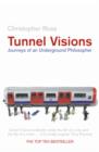 Image for Tunnel visions  : journeys of an underground philosopher