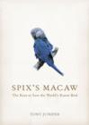 Image for Spix&#39;s Macaw  : the race to find the world&#39;s rarest bird