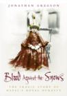 Image for Blood against the snows  : the tragic story of Nepal&#39;s royal dynasty