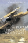 Image for A Brief History of the Royal Flying Corps in World War One