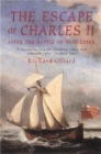 Image for The escape of Charles II  : after the Battle of Worcester