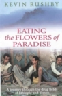 Image for Eating the flowers of paradise  : a journey through the drug fields of Ethiopia and Yemen