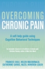 Image for Overcoming chronic pain  : a self-help guide using cognitive behavioral techniques