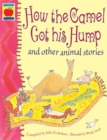 Image for How the camel got his hump and other animal stories