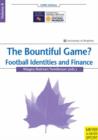 Image for The Bountiful Game? : Football Identities and Finance
