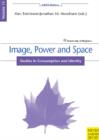 Image for Image, Power and Space : Studies in Consumption and Identity