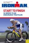 Image for Start to finish  : 24 weeks to an endurance triathlon