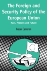 Image for The foreign and security policy of the European Union  : past, present and future