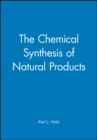 Image for The Chemical Synthesis of Natural Products