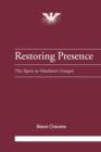 Image for Restoring Presence : The Spirit in Matthew&#39;s Gospel