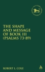 Image for The shape and message of Book III (Psalms 73-89)