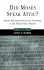 Image for Did Moses Speak Attic? : Jewish Historiography and Scripture in the Hellenistic Period