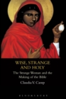 Image for Wise, Strange and Holy : The Strange Woman and the Making of the Bible