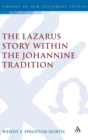 Image for The Lazarus Story within the Johannine Tradition