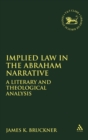 Image for Implied law in the Abraham narratives  : a literary and theological analysis