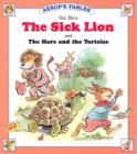 Image for The Sick Lion : AND the Hare and the Tortoise