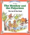 Image for The Monkey and the Fisherman : AND The Ass in the Pond
