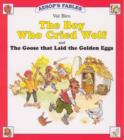 Image for The Boy Who Cried Wolf : AND The Goose That Laid the Golden Egg