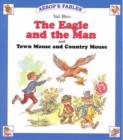 Image for The Eagle and the Man : AND Town Mouse and Country Mouse