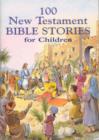 Image for 100 New Testament Bible Stories for Children