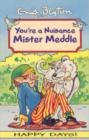 Image for Your&#39;e a Nuisance Mister Meddle
