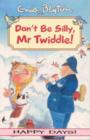 Image for Don&#39;t be Silly,Mr Twiddle!