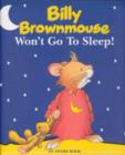 Image for Billy Brownmouse Won&#39;t Go to Sleep!