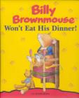 Image for Billy Brownmouse Won&#39;t Eat His Dinner