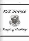 Image for KS2 National Curriculum Science - Keeping Healthy (5A)
