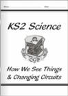 Image for KS2 National Curriculum Science - How We See Things &amp; Changing Circuits (6F&amp; 6G)