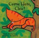 Image for Come Here, Cleo!