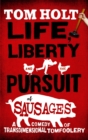 Image for Life, liberty [and] the pursuit of sausages  : a comedy of transdimensional tomfoolery