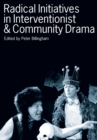 Image for Radical initiatives in interventionist and community drama