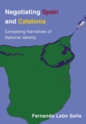 Image for Negotiating Spain and Catalonia  : competing narratives of national identity