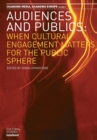 Image for Audiences and Publics : When Cultural Engagement Matters for the Public Sphere